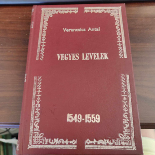 Szalay Lszl - Verancsics Antal sszes Munki VII. - Vegyes levelek 1549-1559. (I. kiads) (Magyar Trtnelmi Emlkek: msodik osztly: rk - Monumenta Hungariae Historica: Scriptores)