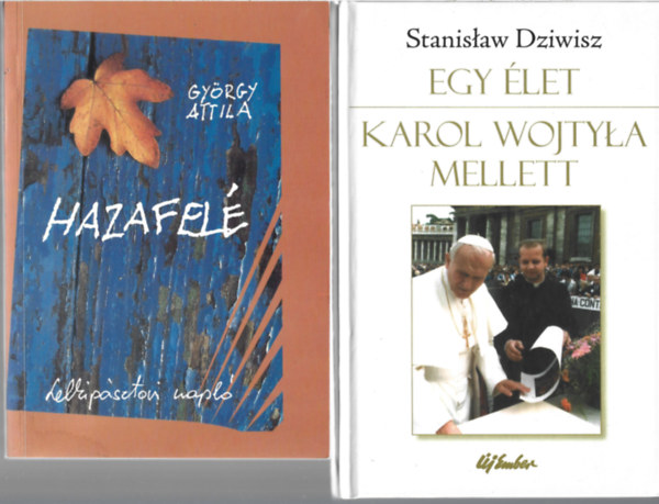 2 db k�nyv, Gy�rgy Attila: Hazafel�, Stanislaw Dziwisz: Egy �let Karol Wojtyla mellett