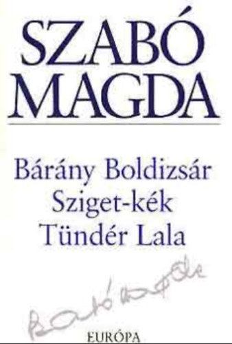 Szab� Magda - B�r�ny Boldizs�r - Sziget-k�k - T�nd�r Lala