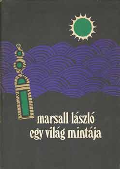 Marsall László - Egy világ mintája
