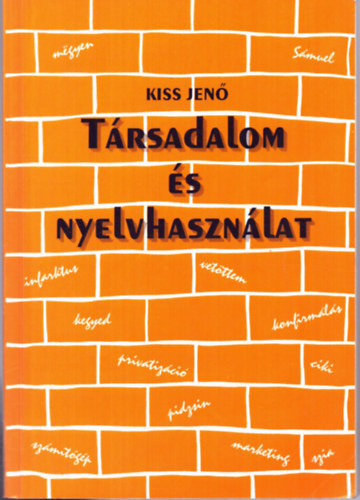 Kiss Jen - Trsadalom s nyelvhasznlat. Szociolingvisztikai alapfogalmak