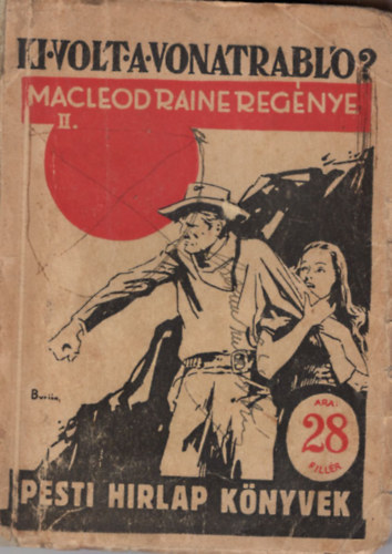 W. MacLeod Raine - Ki volt a vonatrabl? - II. ktet - Pesti Hrlap Knyvek 550. szm