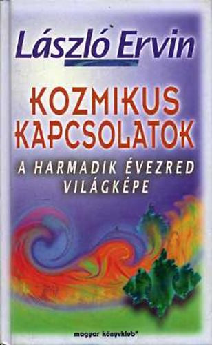 Lszl Ervin - Kozmikus kapcsolatok ( a harmadik vezred vilgkpe)