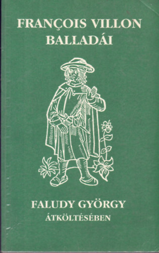 Francois Villon - Francois Villon balladi (Faludy Gyrgy tkltsben)