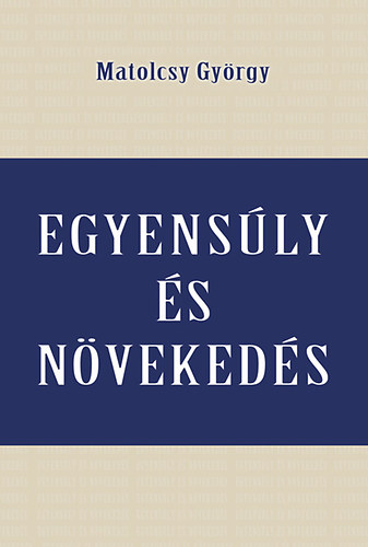 Matolcsy Gy�rgy - Egyens�ly �s n�veked�s