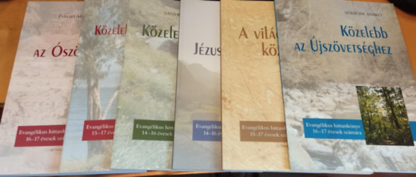 Sndor va, Slyom Anik, Mesterhzy Balzs, Dvid Adl, Varga Gyngyi Solymr Mnika - 6 db Evanglikus hittanknyv: Kzelebb a Biblihoz; Kzelebb az ton; Kzelebb Jzus Krisztushoz; A vilgvallsok kzelebbrl; Kzelebb az jszvetsghez; Kzelebb az szvetsghez