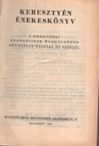Keresztyn nekesknyv - A dunntli evanglikus nekesknyv rvidtett  kiadsa j rsszel