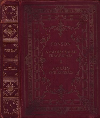 Du Ponson Terrail - A Valois-csal�d trag�di�ja II. - A kir�ly-gyilkoss�g