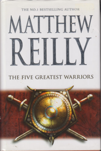 Matthew Reilly - The Five Greatest Warriors