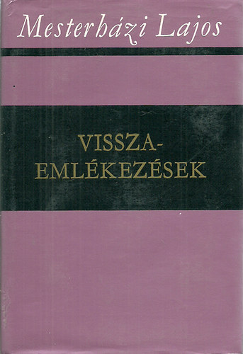 Mesterhzi Lajos - Visszaemlkezsek