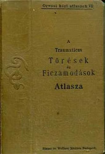 dr. dr. Kuzmik P�l Helferich H. - A traumaticus t�r�sek �s ficzamod�sok atlasza 1898