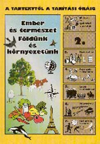Papházy Éva - Tölgyszéky - Papp Gyuláné - Ember és természet - Földünk és környezetünk A tantervtől a tanítási óráig 2.