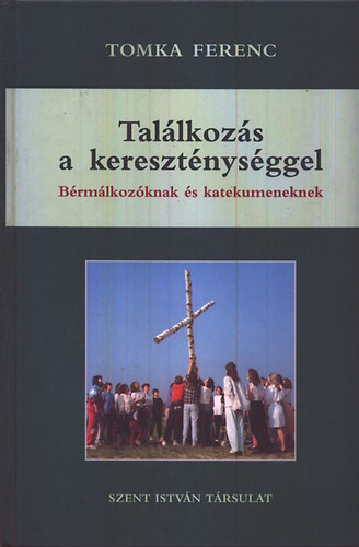 Tomka Ferenc - Tallkozs a keresztnysggel - Fiataloknak, felntteknek, brmlkozknak, katekumeneknek