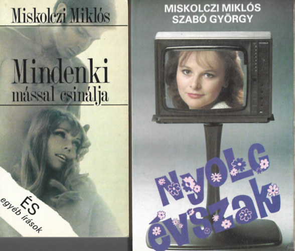 MIskolczi Mikls - 2 db knyv, Mindenki mssal csinlja, -Szab Gyrgy: Nyolc vszak