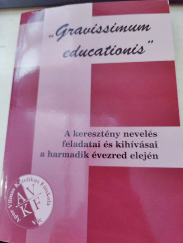 Fehér - Fülöpné- Mészáros - "Gravissimum educationis" - A keresztény nevelés feladatai és kihívásai a harmadik évezred elején