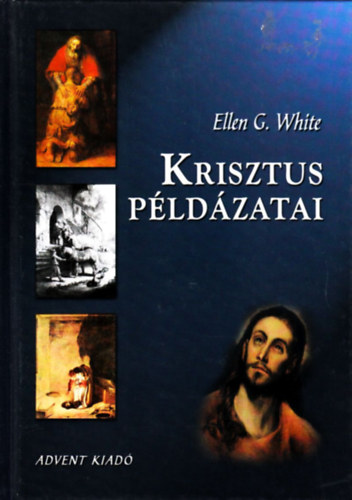 Ellen Gould White - Krisztus p�ld�zatai