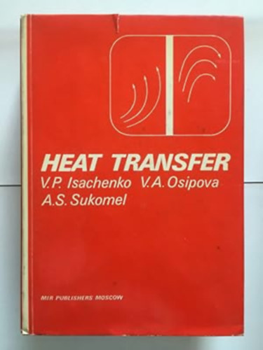 Isachenko V.P.; Osipova V.A.; Sukomel A.S. - Heat Transfer