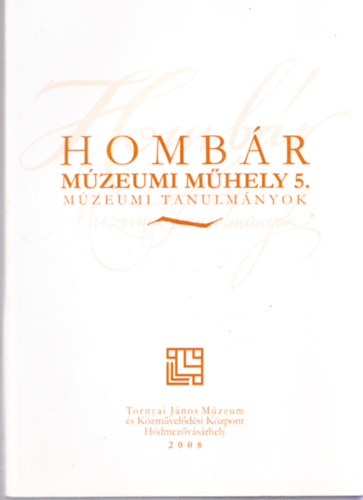 Homb�r m�zeumi m�hely 5. m�zeumi tanulm�nyok