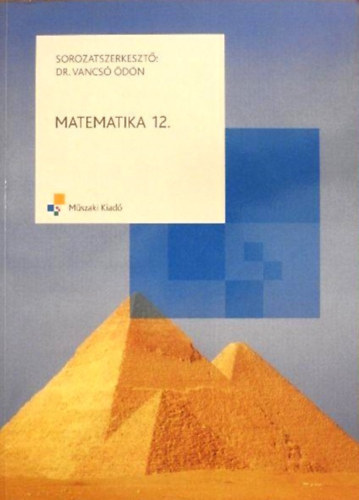 Szabadi; Kaposiné; Vancsó - Matematika 12. osztályosok számára
