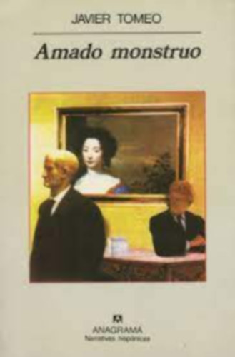 Javier Tomeo - Amado monstruo