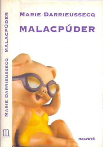 Marie Darrieussecq - Malacpder