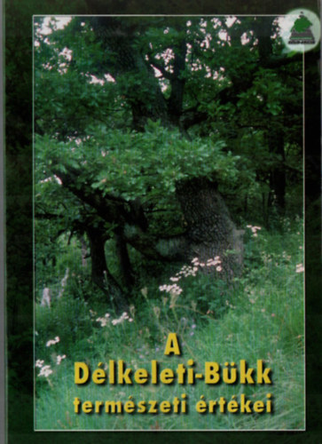 Gyulai Pter, Hoitsy Gyrgy, Pongrcz dm Demeter Zoltn - A Dlkeleti-Bkk termszeti rtkei