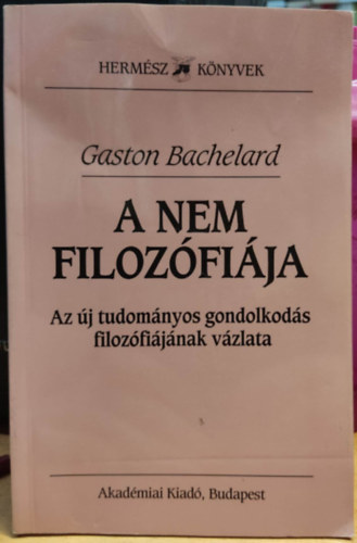Gaston Bachelard - A nem filozfija