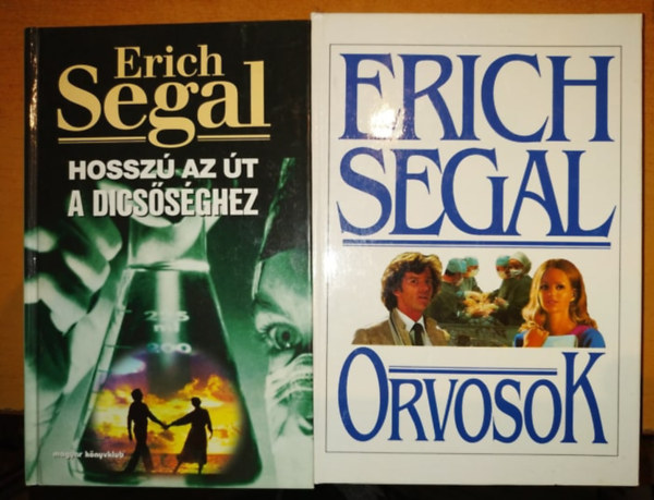 Erich Segal - Hossz� az �t a dics�s�ghez + Orvosok (2 k�tet)