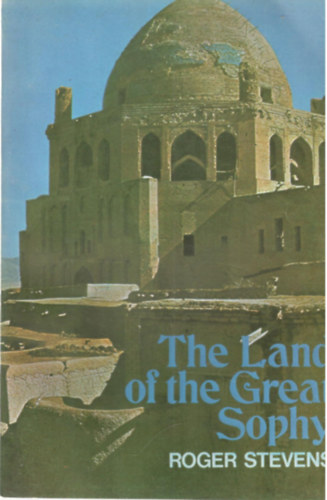 Roger Stevens - The Land of the Great Sophy