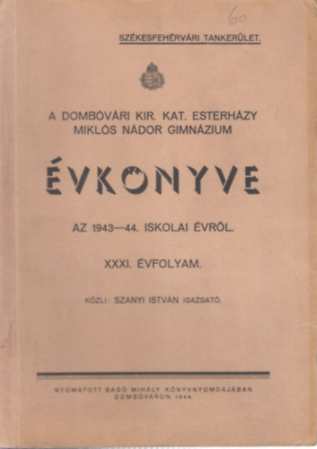 Szanyi Istvn - A Dombvri Kir. Kat. Esterhzy Mikls Ndor Gimnzium vknyve az 1943-44. iskolai vrl