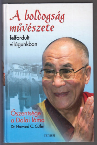 Dr. �szents�gea Xiv.dalail�ma Howard C. Cutler - A boldogs�g m�v�szete felfordult vil�gunkban