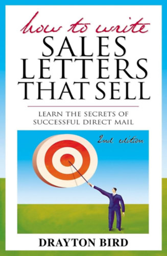 Drayton Bird - How to Write Sales Letters That Sell