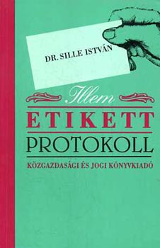 Dr. Sille Istvn - Illem, etikett, protokoll