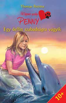 Thomas Brezina - Egy delfin szabadsgra vgyik