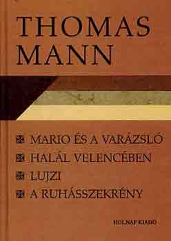 Thomas Mann - Mario és a varázsló-Halál velencében-Lujzi-A ruhásszekrény
