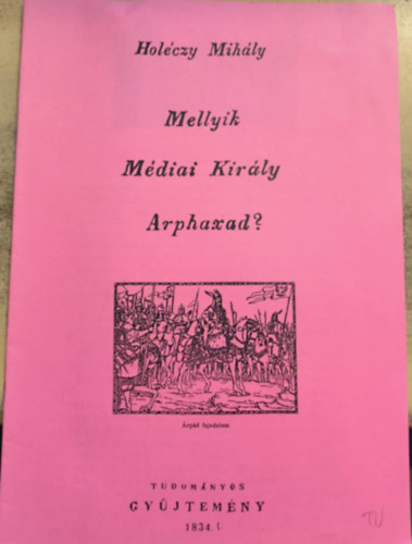 Holéczy Mihály - Mellyik Médiai Király Arphaxad? (reprint)
