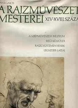 Vayer Lajos - A rajzmvszet mesterei XIV-XVIII. szzad