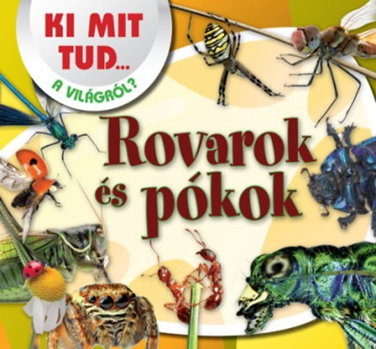 Rovarok �s p�kok - Ki mit tud... a vil�gr�l?