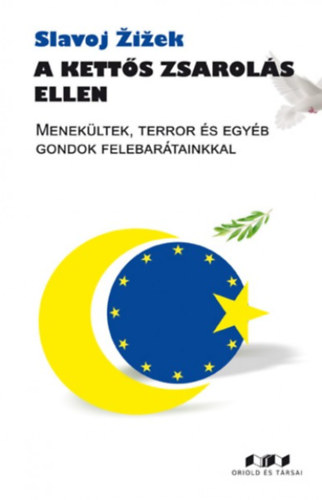 Slavoj �i�ek - A kett�s zsarol�s ellen