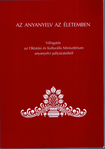 Grtsy Lszl ; Dr. Balzs Gza (szerk.) - Az anyanyelv az letemben
