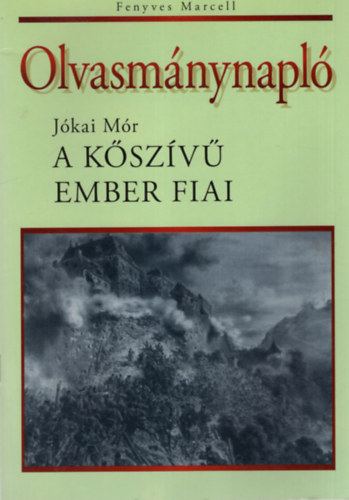 Fenyves Marcell - Olvasm�nynapl� - J�kai M�r: A k�sz�v� ember fiai