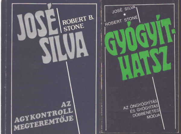 José Silva - Robert B. Stone - 2 db. agykontroll könyv (José Silva az agykontroll megteremtője + Gyógyíthatsz)