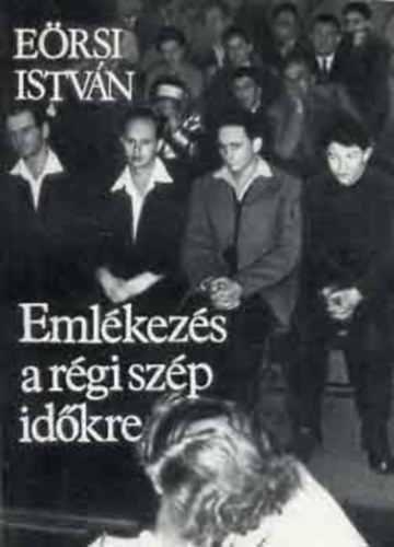 Ersi Istvan - Emlkezs a rgi szp idkre (dediklt)