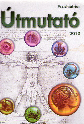 N�meth Attila dr.  (szerk.) - Pszichi�triai �tmutat�, 2010 : Pszichi�triai ir�nyelvek �s ter�pi�s javaslatok