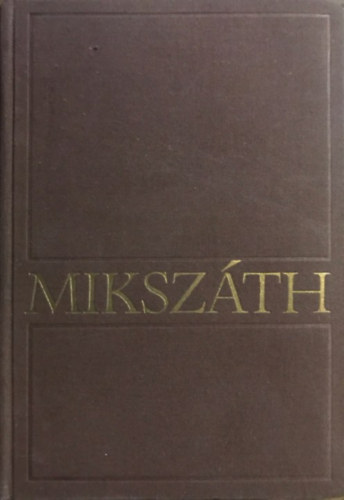 Mikszáth Kálmán - Mikszáth Kálmán összes művei 8. - Nagyobb elbeszélések (1895 - 1910)