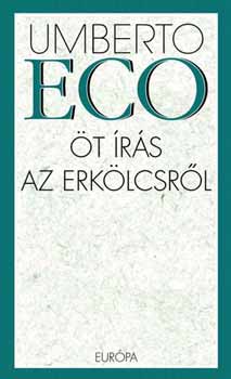 Umberto Eco - t rs az erklcsrl