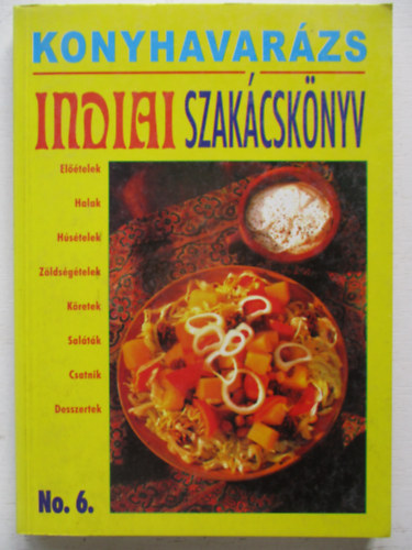 Justh Szilvia  (szerk.) - Konyhavarzs no. 6.: Indiai szakcsknyv