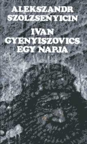 Alekszandr Szolzsenyicin - Ivan Gyenyiszovics egy napja