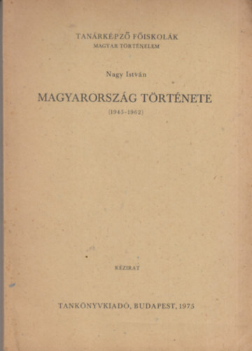 Nagy Istvn - Magyarorszg trtnete 1945-1962