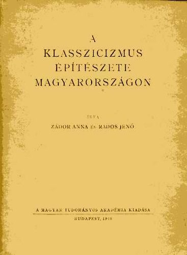 Zdor Anna Rados Jen - A klasszicizmus ptszete Magyarorszgon